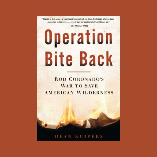 The cover of "Operation Bite Back: Rod Coronado's War To Save American Wilderness"